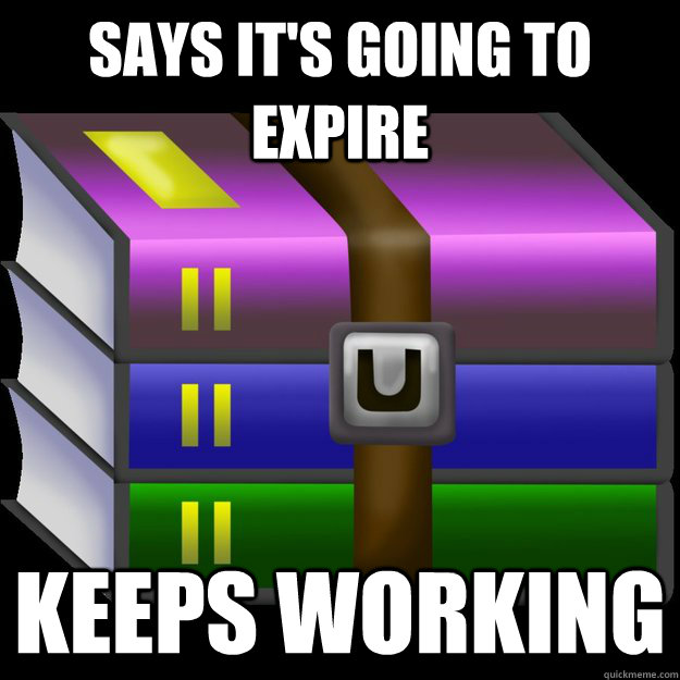 Says it's going to expire keeps working  Good Guy Winrar