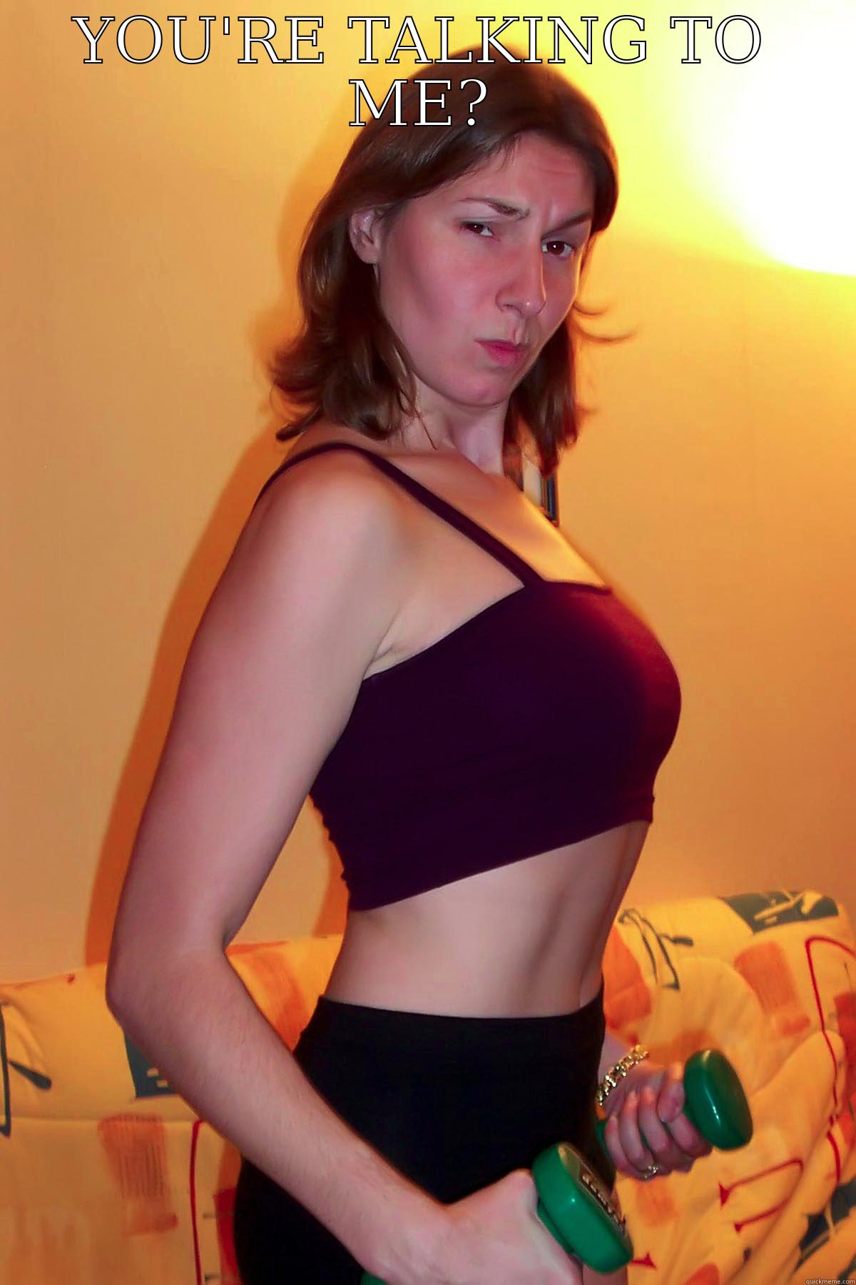 YOU'RE TALKING TO ME?  Misc