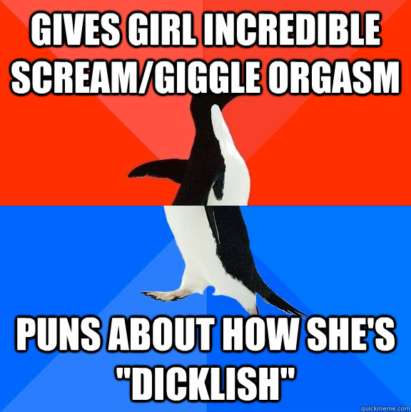 gives girl incredible scream/giggle orgasm puns about how she's 