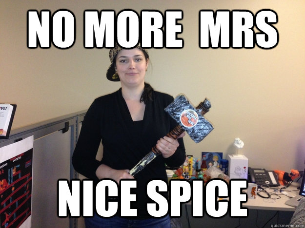 No more  MRs Nice Spice  