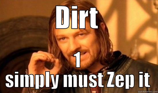 DIRT 1 SIMPLY MUST ZEP IT Boromir