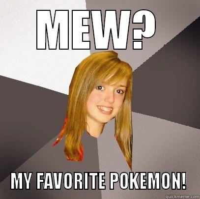 MEW? MY FAVORITE POKEMON! Musically Oblivious 8th Grader