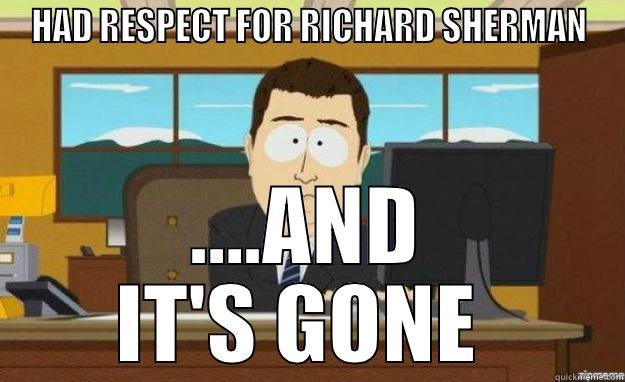 HAD RESPECT FOR RICHARD SHERMAN ….AND IT'S GONE  aaaand its gone