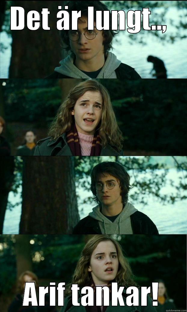 DET ÄR LUNGT..,  ARIF TANKAR! Horny Harry