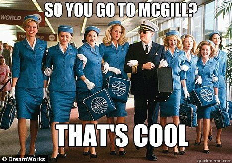 So you go to mcgill? That's cool - So you go to mcgill? That's cool  Pilot
