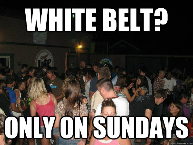 white belt? only on sundays - white belt? only on sundays  cedar point louies
