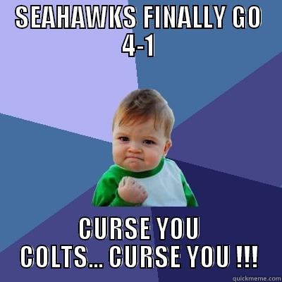 SEAHAWKS FINALLY GO 4-1 CURSE YOU COLTS... CURSE YOU !!! Success Kid