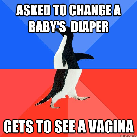 Asked to change a baby's  diaper gets to see a vagina  Socially Awkward Awesome Penguin