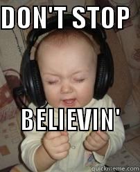 DON'T STOP    BELIEVIN'                             Misc