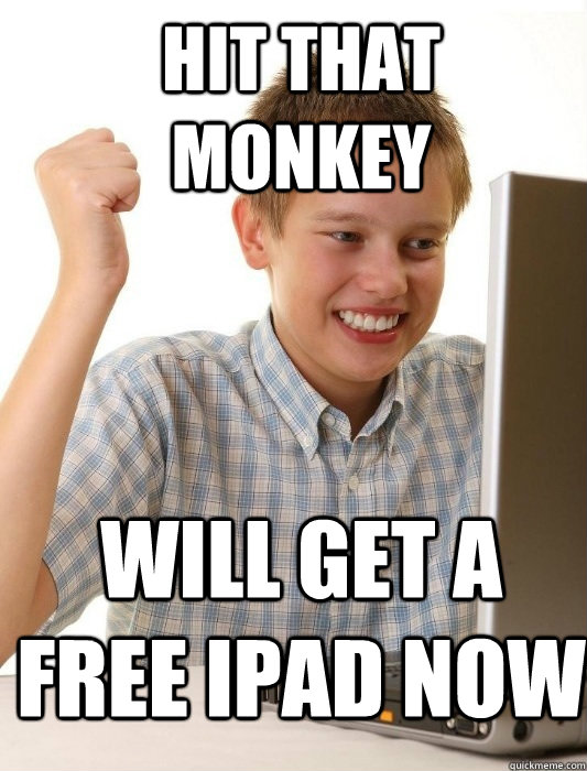 Hit that monkey will get a free iPad now  First Day on the Internet Kid
