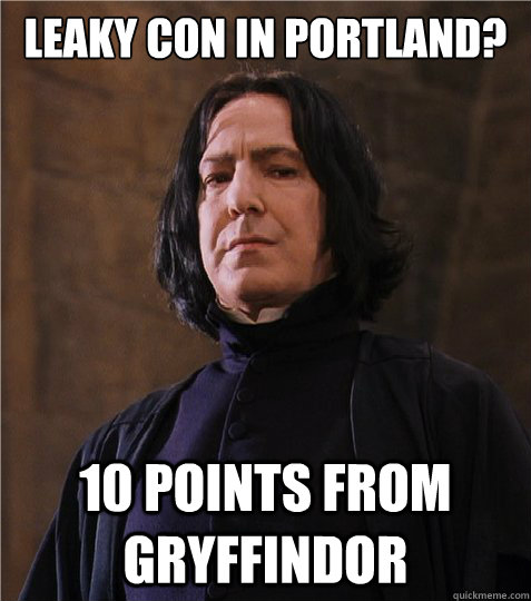 Leaky Con in Portland? 10 points from Gryffindor - Leaky Con in Portland? 10 points from Gryffindor  Sexy Snape