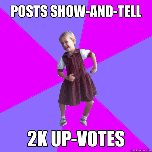 posts show-and-tell 2k up-votes  Socially awesome kindergartener