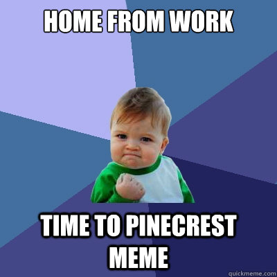 home from work time to pinecrest meme  Success Kid