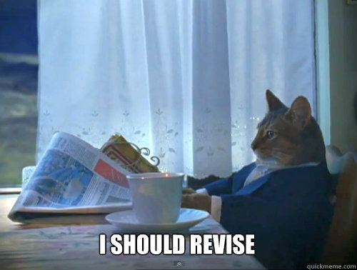 I should revise  - I should revise   Misc