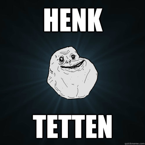 HENK TETTEN  Forever Alone