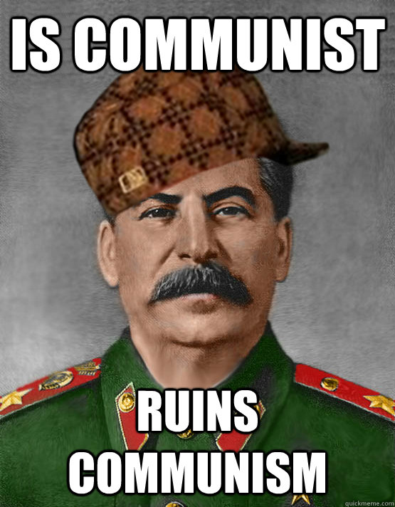 is communist ruins communism  scumbag stalin