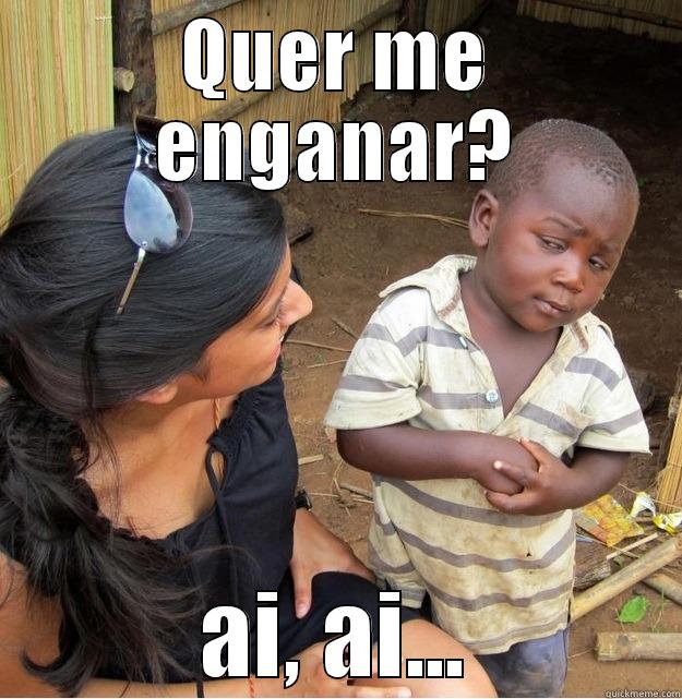 QUER ME ENGANAR? AI, AI... Skeptical Third World Kid