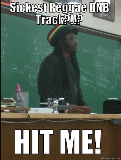 SICKEST REGGAE DNB TRACK?!!? HIT ME! Rasta Science Teacher