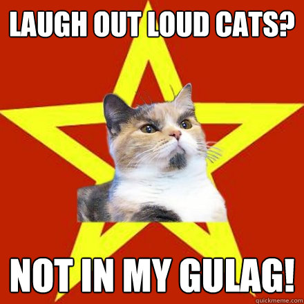 LAUGH OUT LOUD CATS? NOT IN MY GULAG!  Lenin Cat