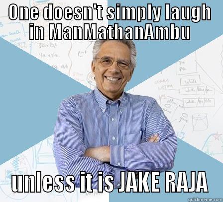 ONE DOESN'T SIMPLY LAUGH IN MANMATHANAMBU UNLESS IT IS JAKE RAJA Engineering Professor