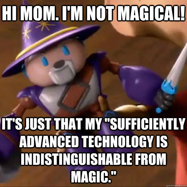 Hi Mom. I'm not magical! It's just that my 
