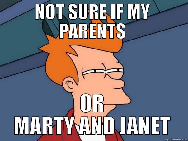 NOT SURE IF MY PARENTS OR MARTY AND JANET Futurama Fry
