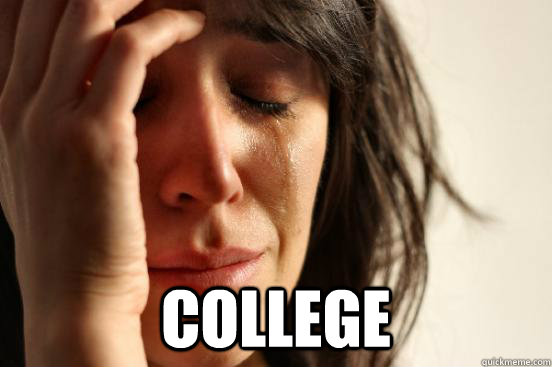  College  First World Problems