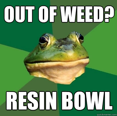 out of weed? Resin Bowl  Foul Bachelor Frog