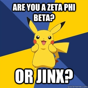 are you a zeta phi beta? or jinx? - are you a zeta phi beta? or jinx?  Plothole Pikachu