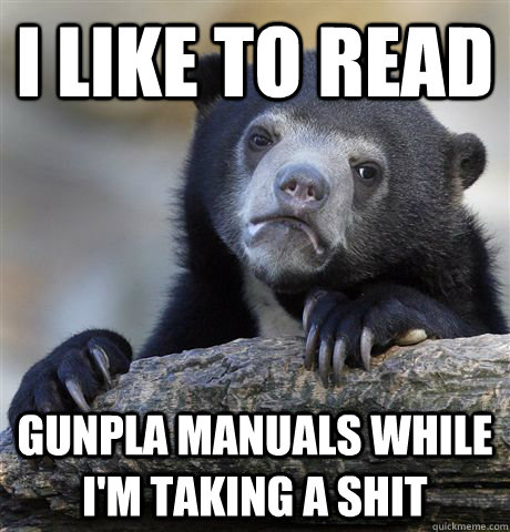 I like to read  Gunpla manuals while I'm taking a shit - I like to read  Gunpla manuals while I'm taking a shit  Misc