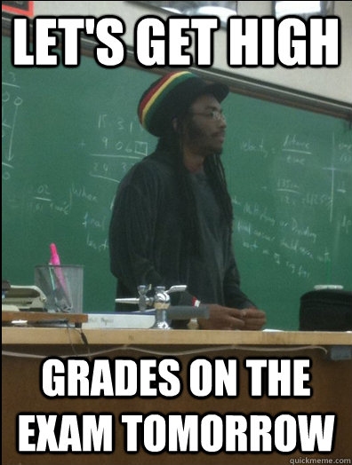 Let's get high grades on the exam tomorrow - Let's get high grades on the exam tomorrow  Rasta Science Teacher