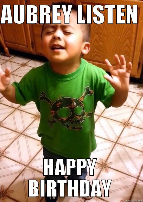 AUBREY LISTEN  HAPPY BIRTHDAY Misc