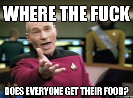 Where the fuck does everyone get their food?  Annoyed Picard HD
