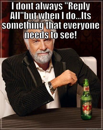I DONT ALWAYS 