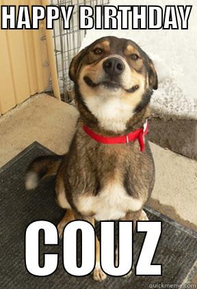 HAPPY BIRTHDAY  COUZ Good Dog Greg