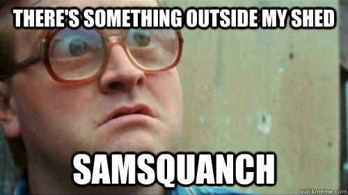 there's something outside my shed samsquanch - there's something outside my shed samsquanch  Bubbles