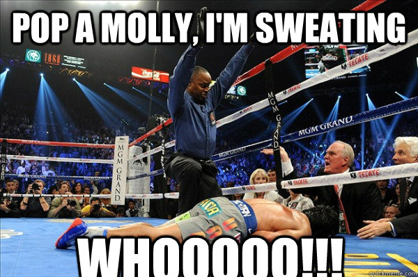 POP A MOLLY, I'M SWEATING WHOOOOO!!! - POP A MOLLY, I'M SWEATING WHOOOOO!!!  Manny Molly