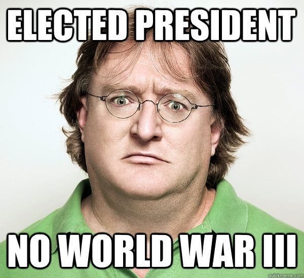 Elected President  No World War III  