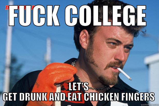 FUCK COLLEGE LET'S GET DRUNK AND EAT CHICKEN FINGERS Misc