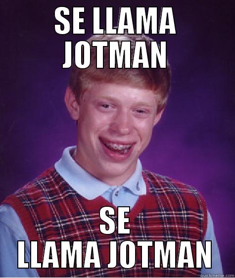 SE LLAMA JOTMAN SE LLAMA JOTMAN Bad Luck Brian