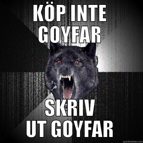 KÖP INTE GOYFAR SKRIV UT GOYFAR Insanity Wolf