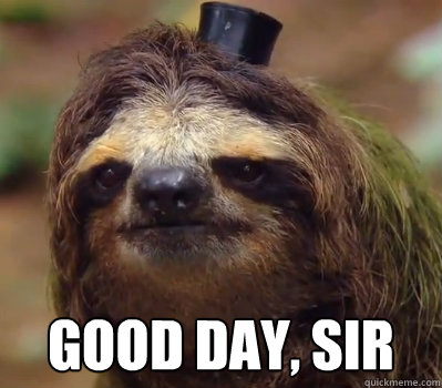  Good Day, Sir -  Good Day, Sir  Good Day, Sir Sloth