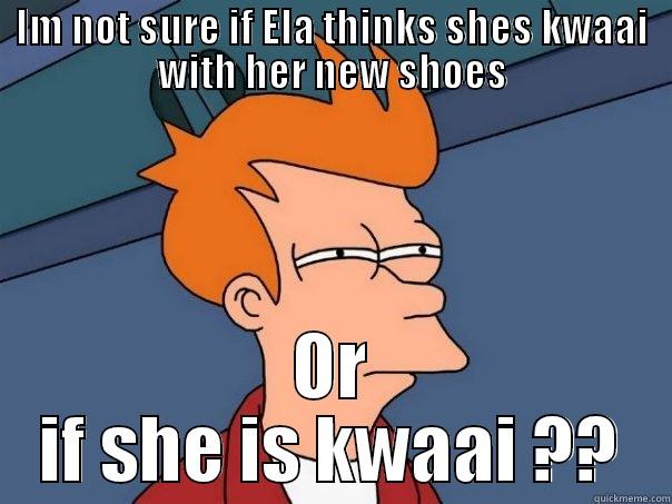 IM NOT SURE IF ELA THINKS SHES KWAAI WITH HER NEW SHOES OR IF SHE IS KWAAI ?? Futurama Fry
