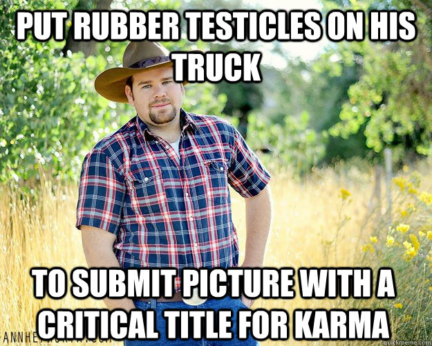 Put rubber testicles on his  truck to submit picture with a critical title for karma - Put rubber testicles on his  truck to submit picture with a critical title for karma  Cowboy Computer Geek