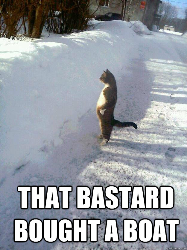  That bastard bought a boat  CatSnowbank