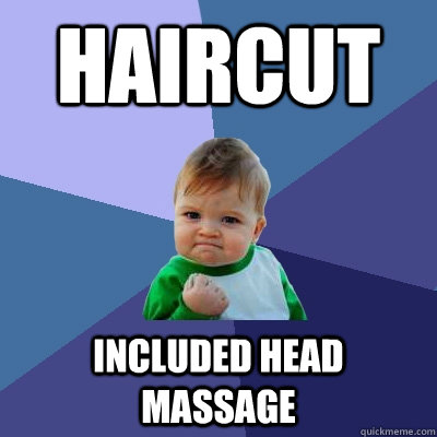 haircut included head massage  Success Kid