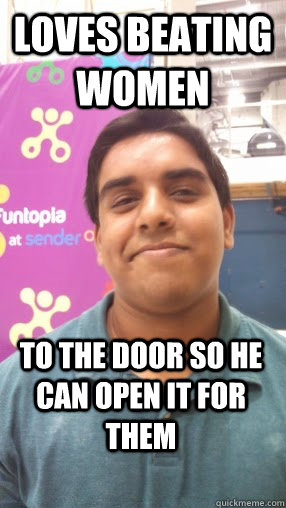Loves beating women to the door so he can open it for them  