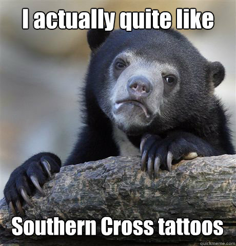 I actually quite like Southern Cross tattoos - I actually quite like Southern Cross tattoos  Confession Bear