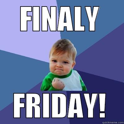 FINALY FRIDAY! Success Kid