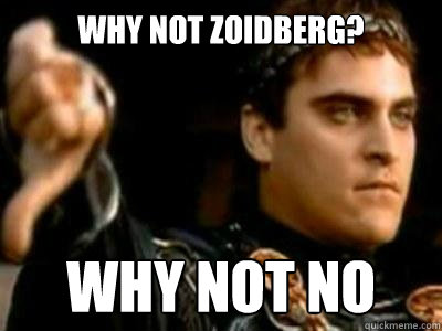 why not zoidberg? why not no - why not zoidberg? why not no  Downvoting Roman